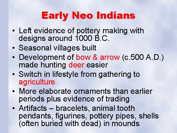 Early Neo Indians • Left evidence of pottery making with designs around 1000 B.