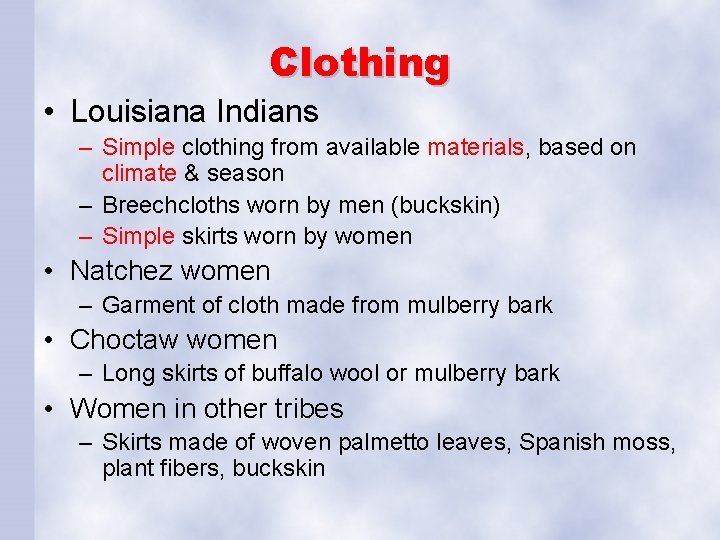 Clothing • Louisiana Indians – Simple clothing from available materials, based on climate &