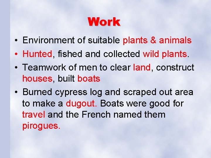 Work • Environment of suitable plants & animals • Hunted, fished and collected wild