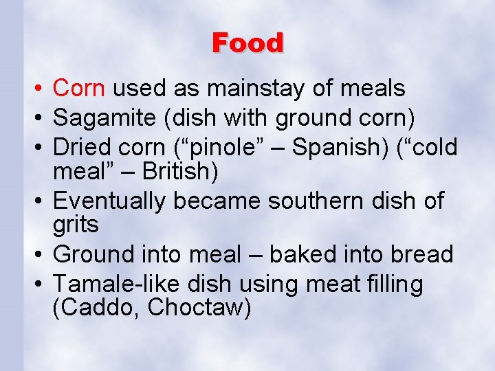 Food • Corn used as mainstay of meals • Sagamite (dish with ground corn)