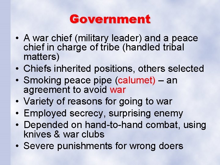 Government • A war chief (military leader) and a peace chief in charge of