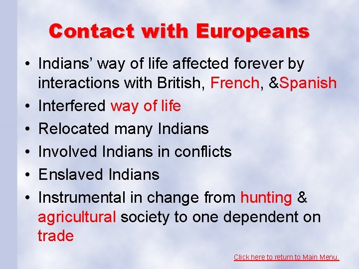 Contact with Europeans • Indians’ way of life affected forever by interactions with British,