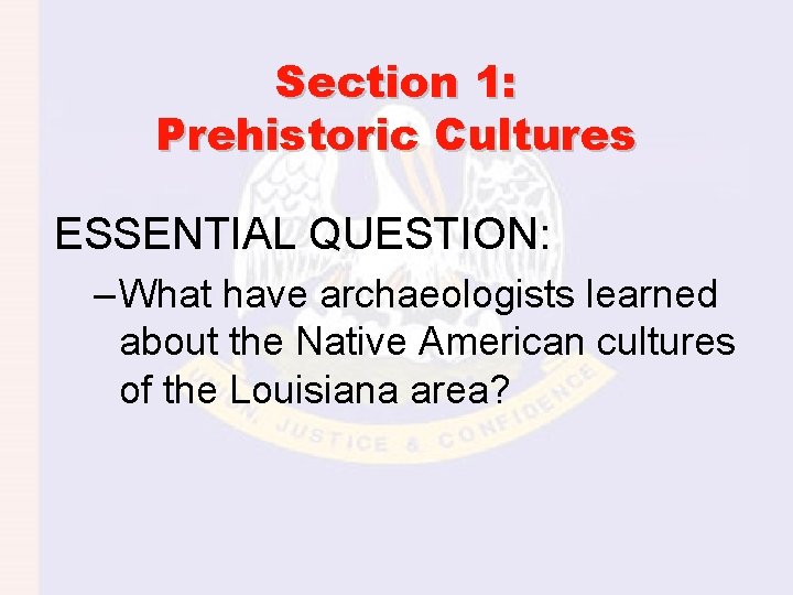 Section 1: Prehistoric Cultures ESSENTIAL QUESTION: – What have archaeologists learned about the Native