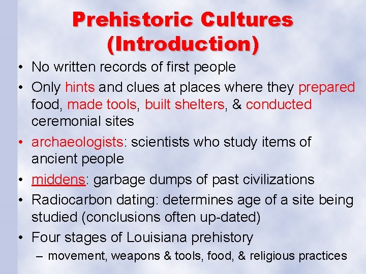 Prehistoric Cultures (Introduction) • No written records of first people • Only hints and