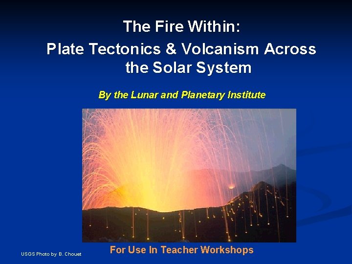 The Fire Within: Plate Tectonics & Volcanism Across the Solar System By the Lunar