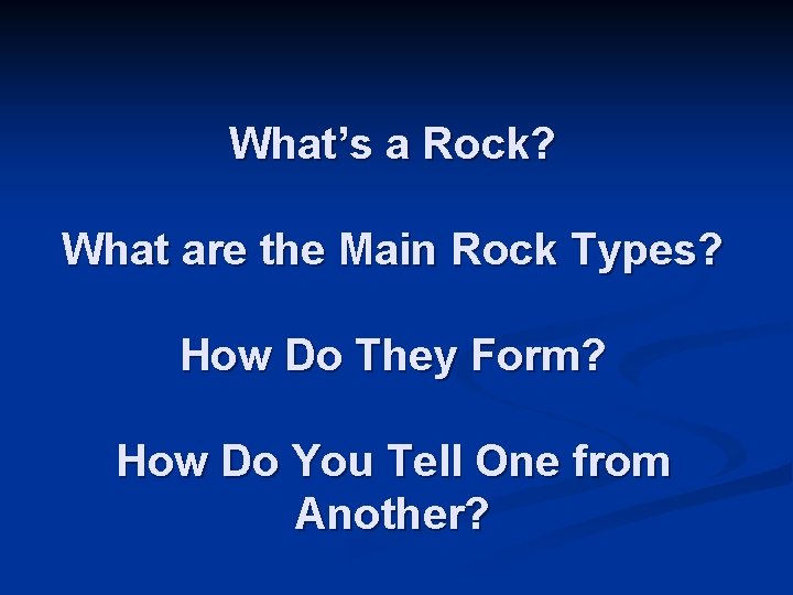 What’s a Rock? What are the Main Rock Types? How Do They Form? How