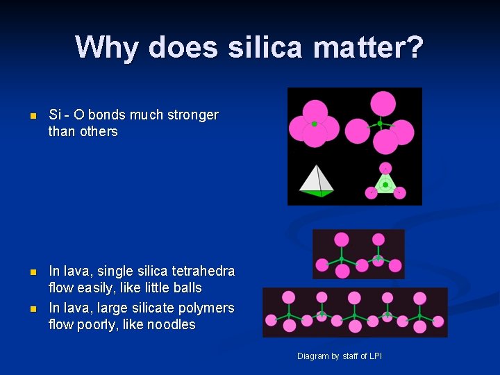 Why does silica matter? n Si - O bonds much stronger than others n