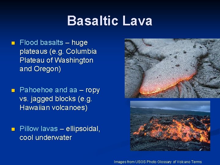 Basaltic Lava n Flood basalts – huge plateaus (e. g. Columbia Plateau of Washington