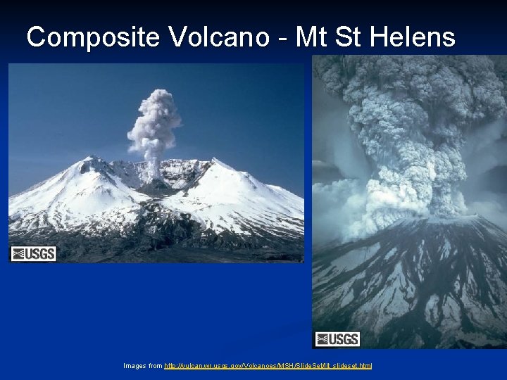 Composite Volcano - Mt St Helens Images from http: //vulcan. wr. usgs. gov/Volcanoes/MSH/Slide. Set/ljt_slideset.