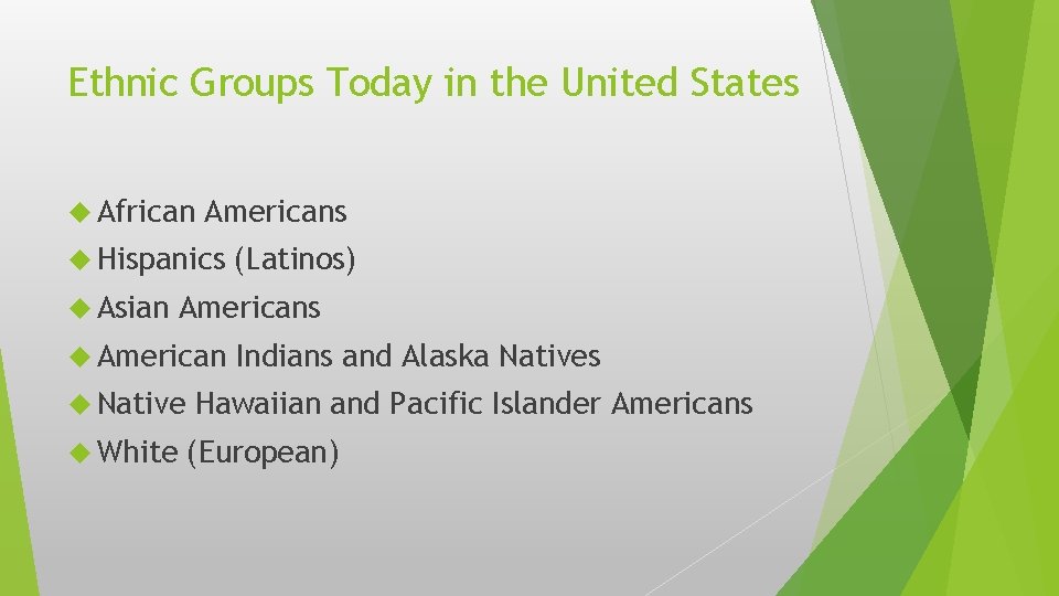 Ethnic Groups Today in the United States African Americans Hispanics Asian Americans American Native