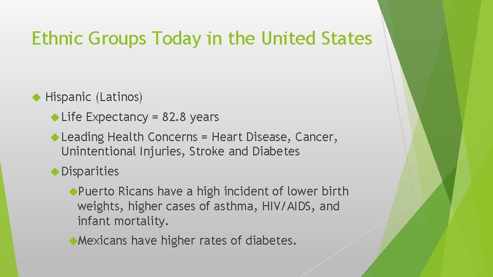 Ethnic Groups Today in the United States Hispanic (Latinos) Life Expectancy = 82. 8