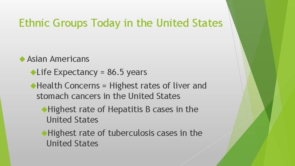 Ethnic Groups Today in the United States Asian Americans Life Expectancy = 86. 5