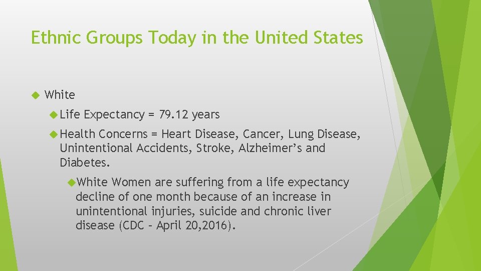 Ethnic Groups Today in the United States White Life Expectancy = 79. 12 years