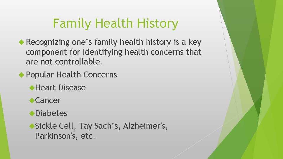 Family Health History Recognizing one’s family health history is a key component for identifying