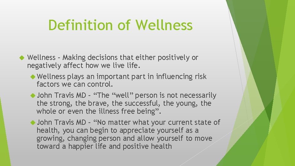 Definition of Wellness – Making decisions that either positively or negatively affect how we