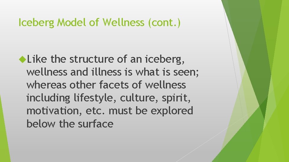 Iceberg Model of Wellness (cont. ) Like the structure of an iceberg, wellness and