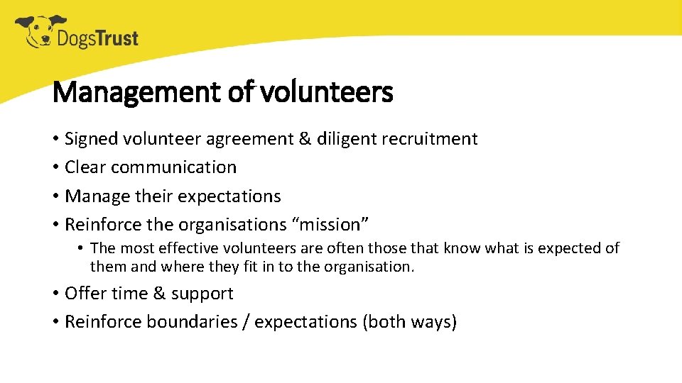 Management of volunteers • Signed volunteer agreement & diligent recruitment • Clear communication •