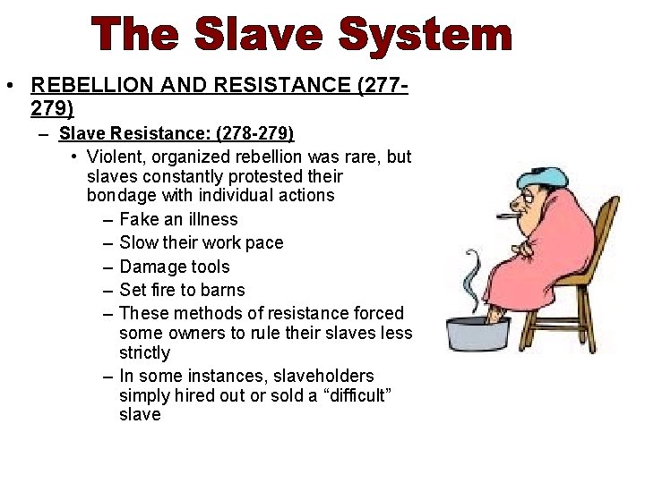  • REBELLION AND RESISTANCE (277279) – Slave Resistance: (278 -279) • Violent, organized