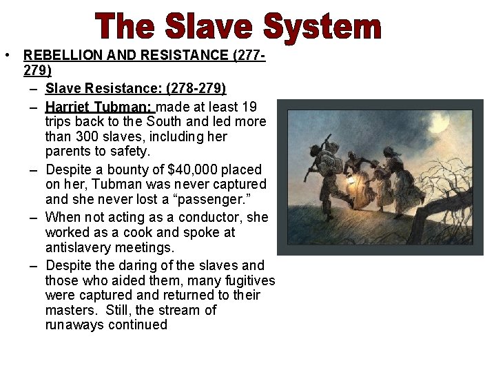 • REBELLION AND RESISTANCE (277279) – Slave Resistance: (278 -279) – Harriet Tubman: