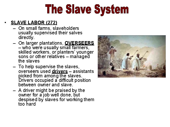 • SLAVE LABOR (272) – On small farms, slaveholders usually supervised their salves