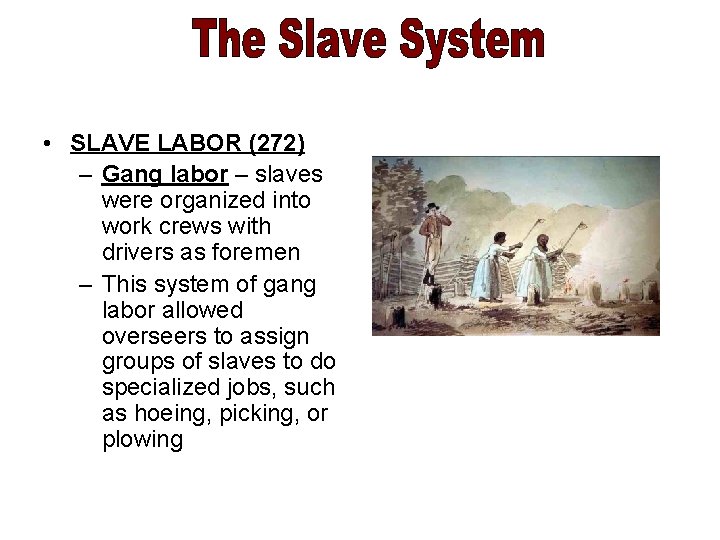  • SLAVE LABOR (272) – Gang labor – slaves were organized into work