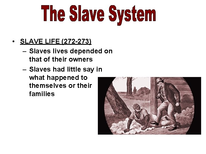  • SLAVE LIFE (272 -273) – Slaves lives depended on that of their