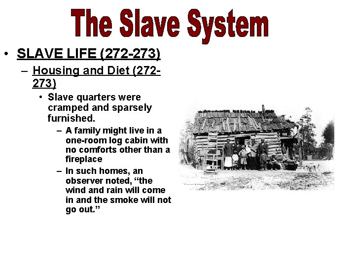 • SLAVE LIFE (272 -273) – Housing and Diet (272273) • Slave quarters