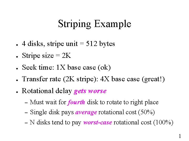 Striping Example ● 4 disks, stripe unit = 512 bytes ● Stripe size =