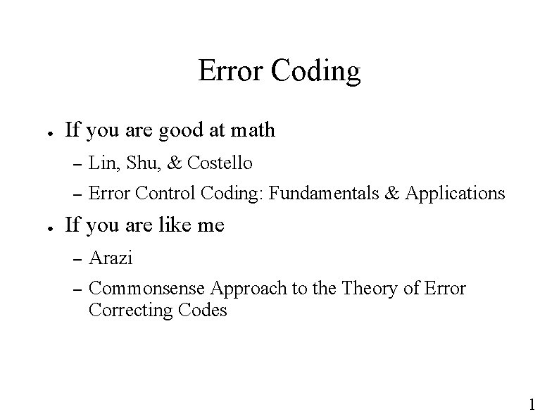 Error Coding ● ● If you are good at math – Lin, Shu, &