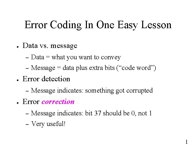 Error Coding In One Easy Lesson ● ● Data vs. message – Data =