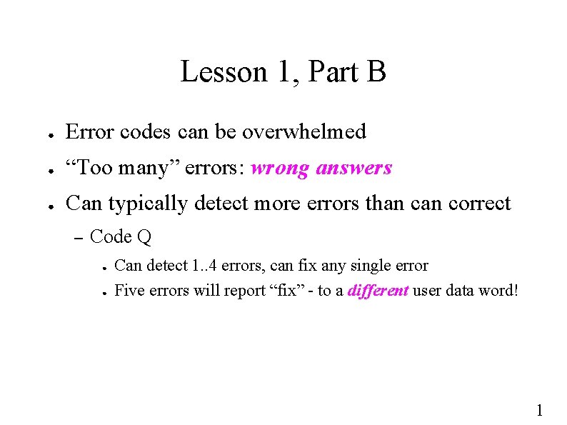 Lesson 1, Part B ● Error codes can be overwhelmed ● “Too many” errors: