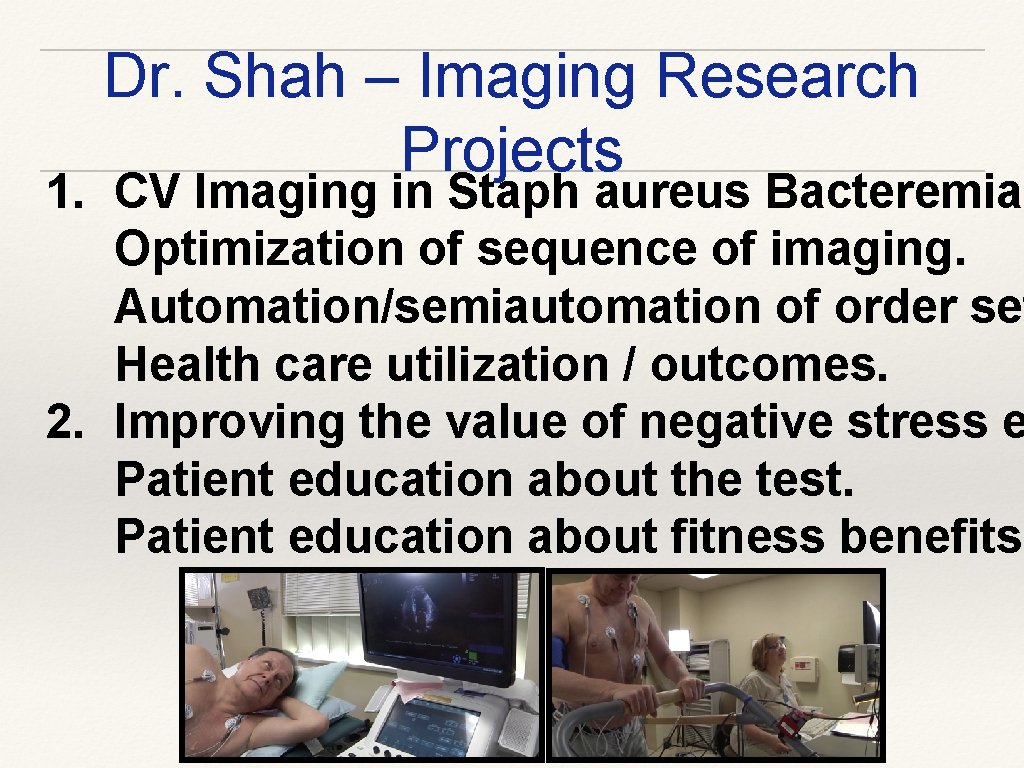 Dr. Shah – Imaging Research Projects 1. CV Imaging in Staph aureus Bacteremia. Optimization
