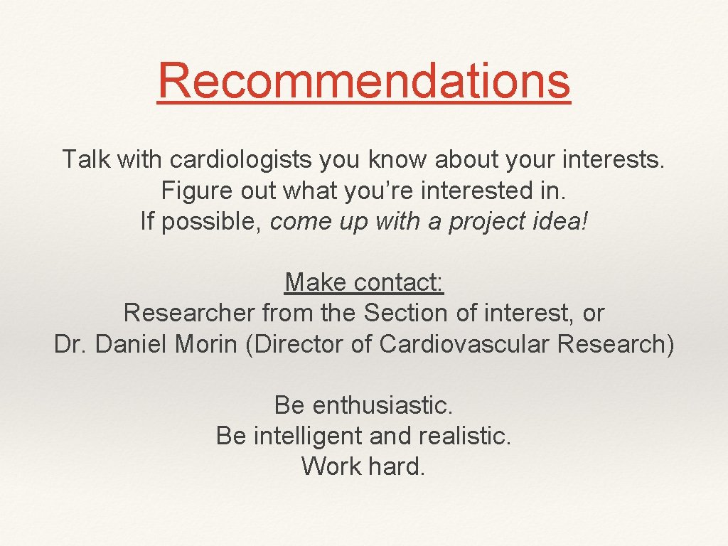 Recommendations Talk with cardiologists you know about your interests. Figure out what you’re interested