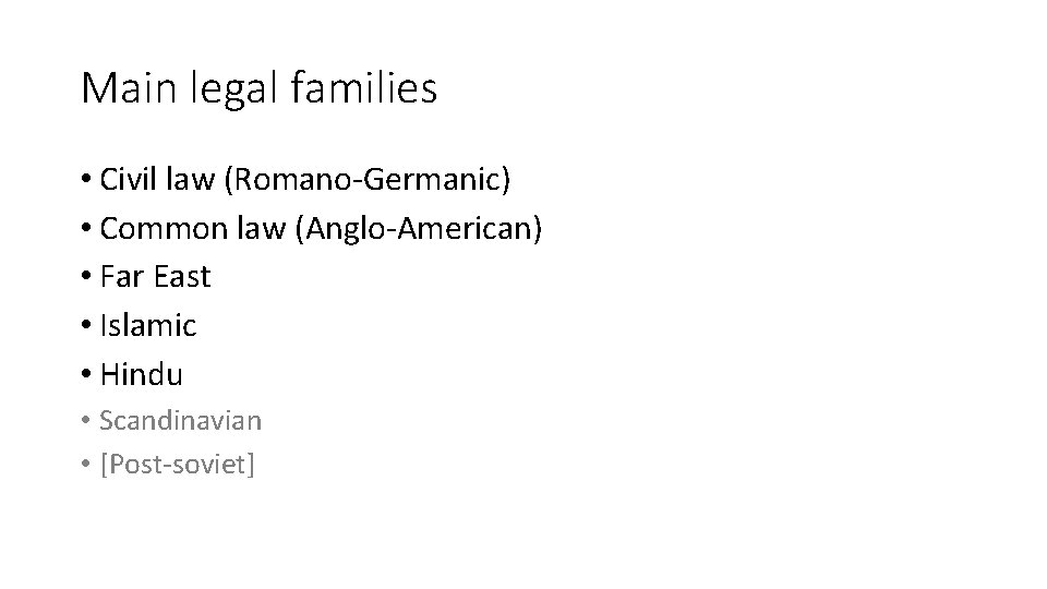 Main legal families • Civil law (Romano-Germanic) • Common law (Anglo-American) • Far East