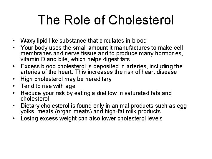 The Role of Cholesterol • Waxy lipid like substance that circulates in blood •