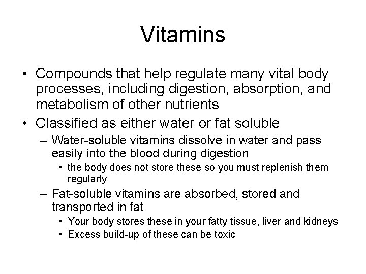 Vitamins • Compounds that help regulate many vital body processes, including digestion, absorption, and