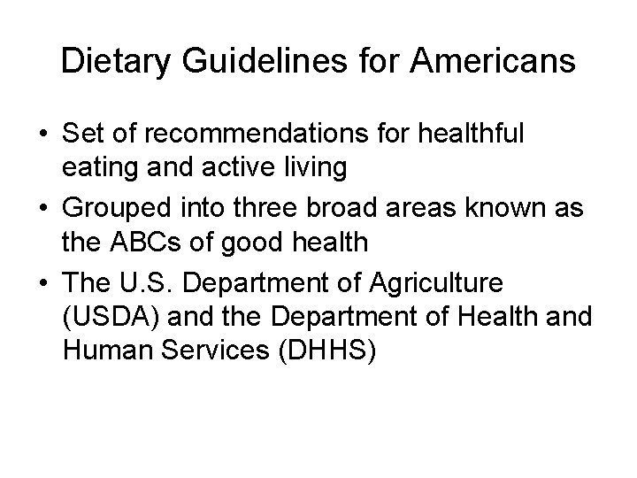 Dietary Guidelines for Americans • Set of recommendations for healthful eating and active living