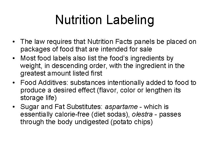 Nutrition Labeling • The law requires that Nutrition Facts panels be placed on packages