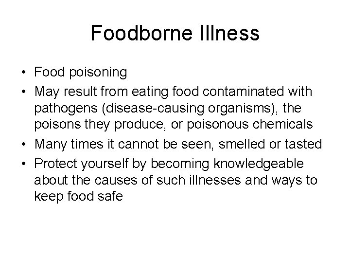 Foodborne Illness • Food poisoning • May result from eating food contaminated with pathogens