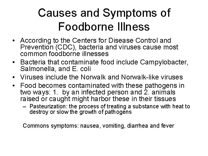 Causes and Symptoms of Foodborne Illness • According to the Centers for Disease Control