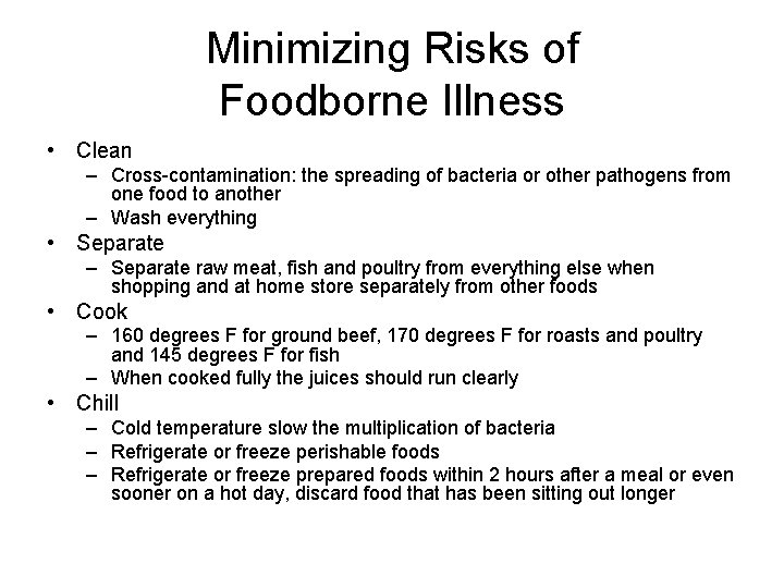 Minimizing Risks of Foodborne Illness • Clean – Cross-contamination: the spreading of bacteria or
