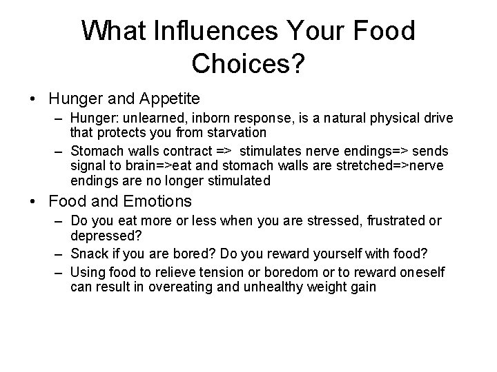 What Influences Your Food Choices? • Hunger and Appetite – Hunger: unlearned, inborn response,