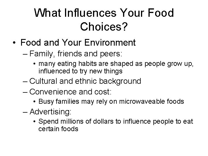 What Influences Your Food Choices? • Food and Your Environment – Family, friends and