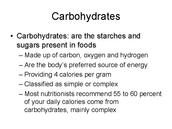 Carbohydrates • Carbohydrates: are the starches and sugars present in foods – Made up