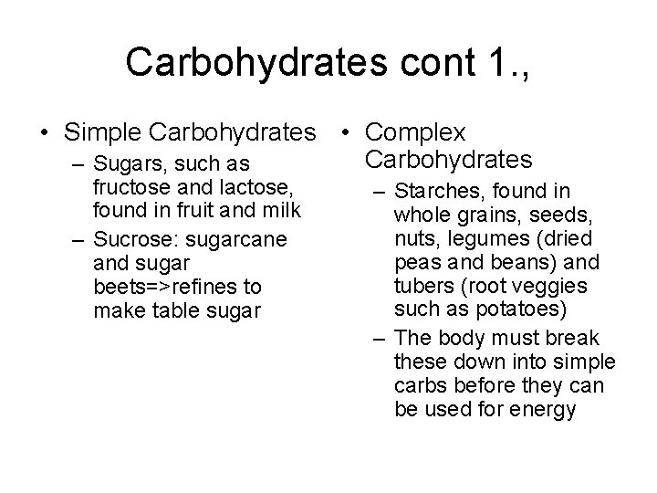 Carbohydrates cont 1. , • Simple Carbohydrates • Complex Carbohydrates – Sugars, such as