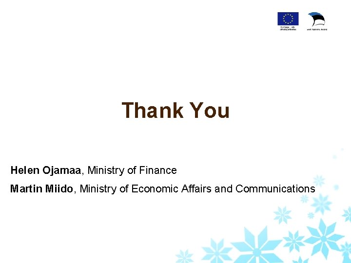 Sinu logo Thank You Helen Ojamaa, Ministry of Finance Martin Miido, Ministry of Economic