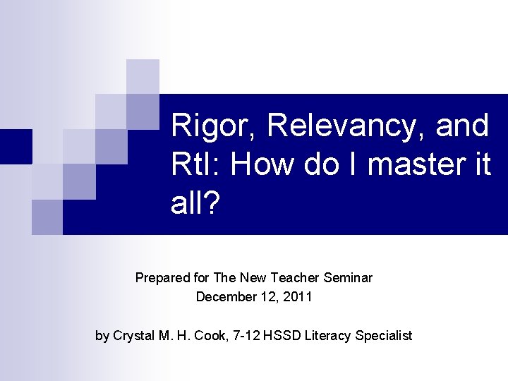Rigor, Relevancy, and Rt. I: How do I master it all? Prepared for The