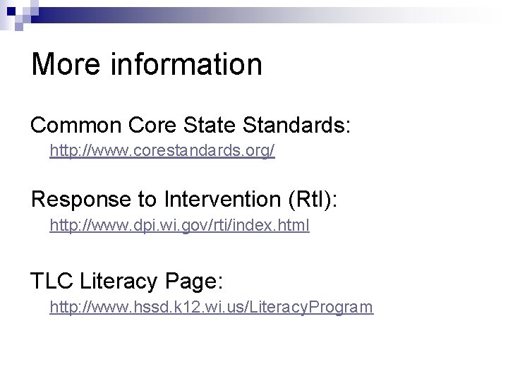More information Common Core State Standards: http: //www. corestandards. org/ Response to Intervention (Rt.