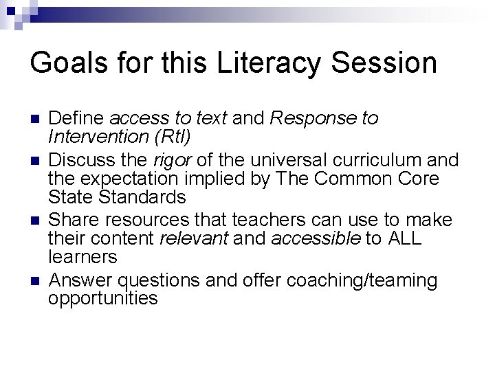 Goals for this Literacy Session n n Define access to text and Response to