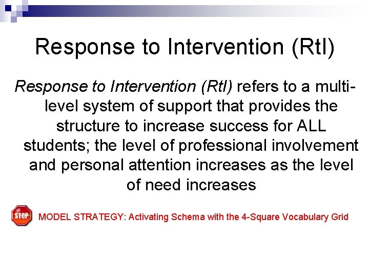 Response to Intervention (Rt. I) refers to a multilevel system of support that provides